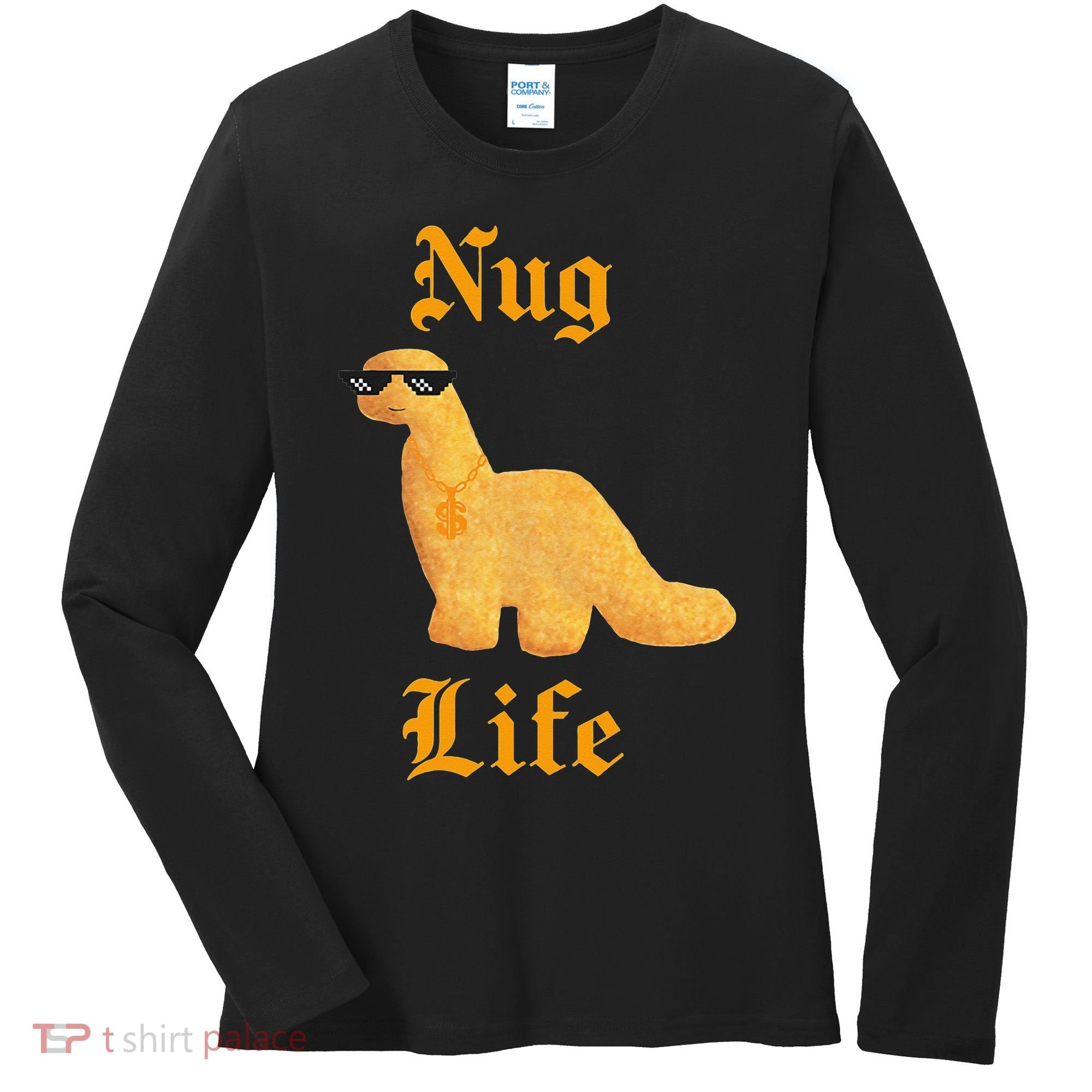 Nug Life Dino Nuggs Dino Chicken Nuggets Dinosaur Nugget Women's Long Sleeve Shirt