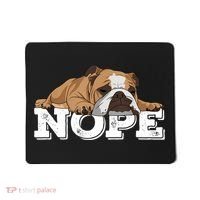 Nope Lazy English Bulldog Dog Lover TShirt Mousepad thumb 0