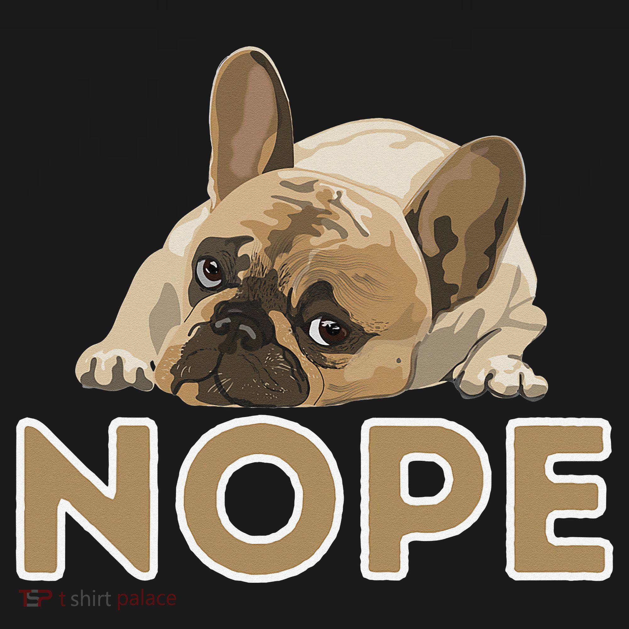 Nope Lazy Frenchie Funny French Bulldog Dog Lover T-Shirt
