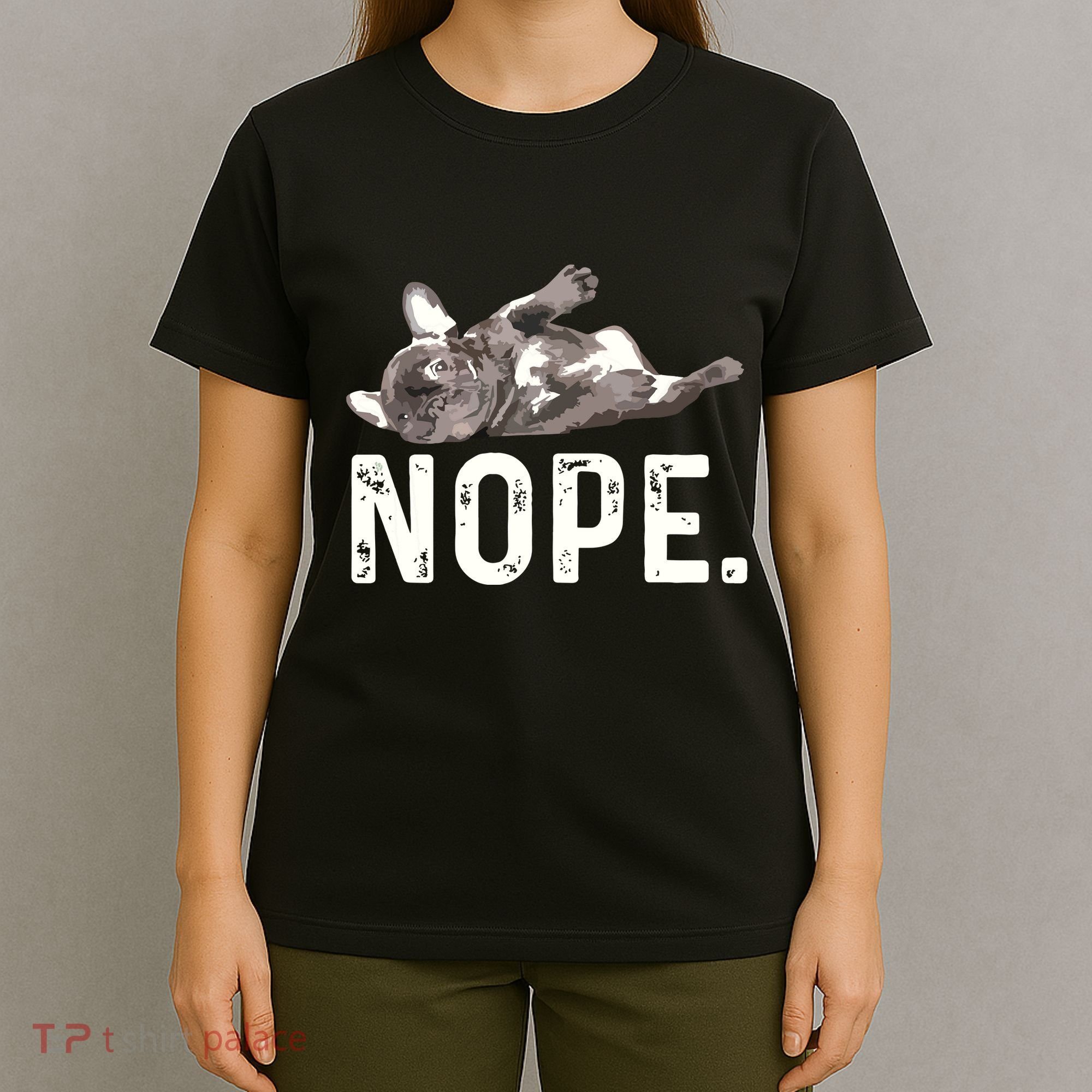 Nope Lazy French Bulldog Dog Lover Gift T-Shirt