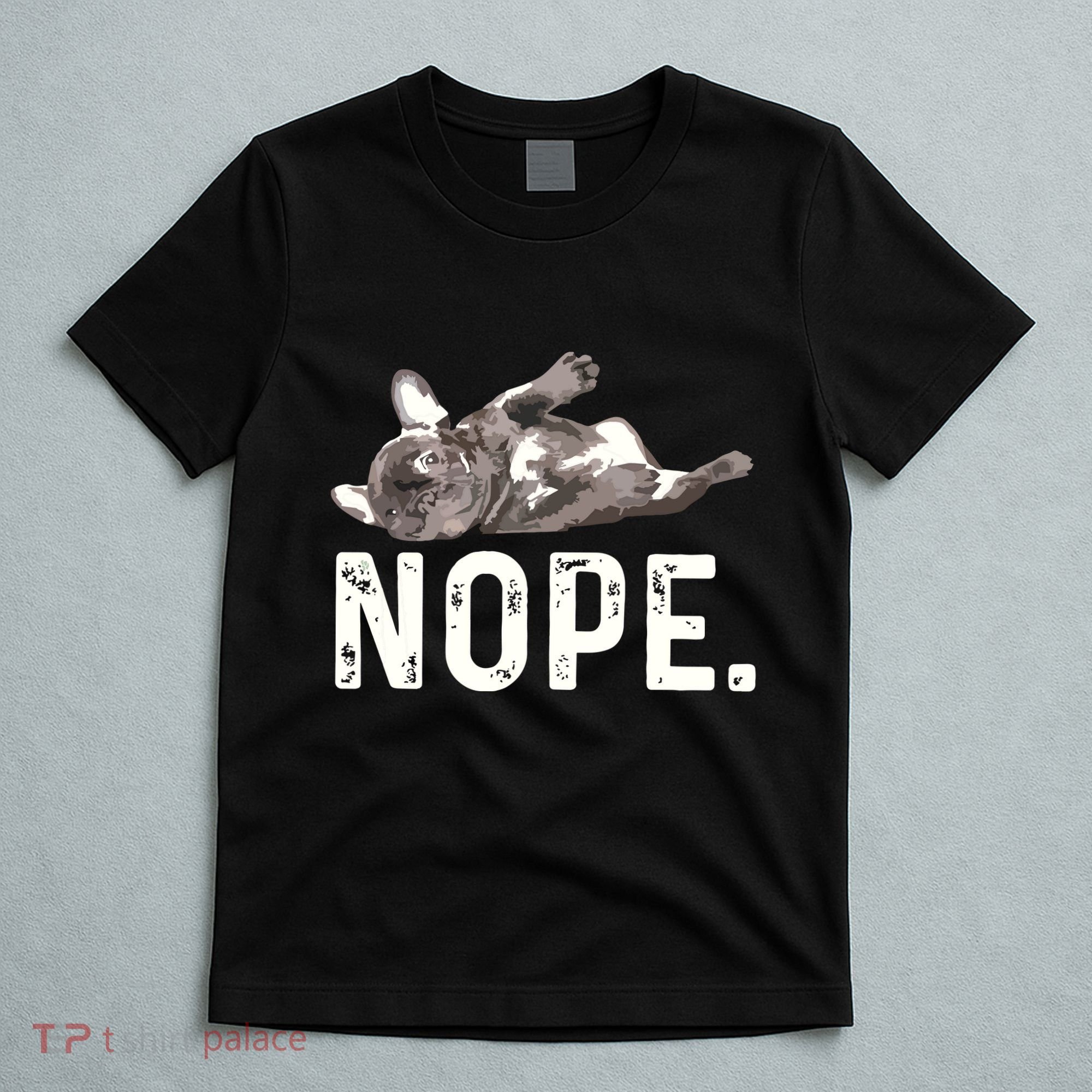 Nope Lazy French Bulldog Dog Lover Gift T-Shirt