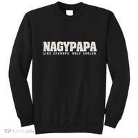 Nagypapa Like Grandpa Only Cooler Hungarian Grandfather Gift Sweatshirt thumb 0
