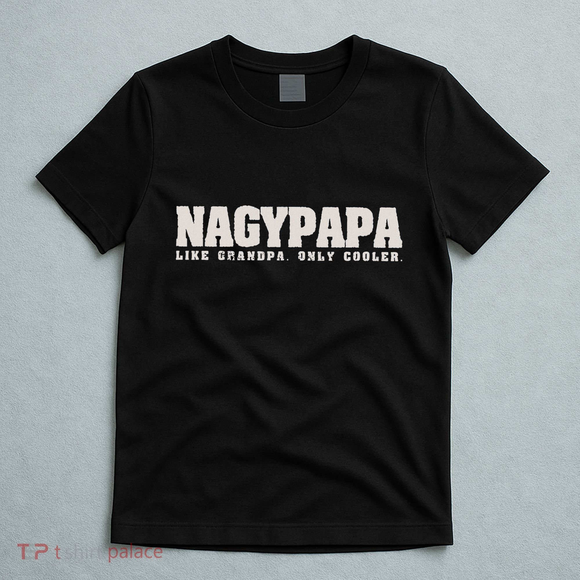 Nagypapa Like Grandpa Only Cooler Hungarian Grandfather Gift T-Shirt