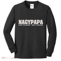 Nagypapa Like Grandpa Only Cooler Hungarian Grandfather Gift Kids Long Sleeve Shirt thumb 0