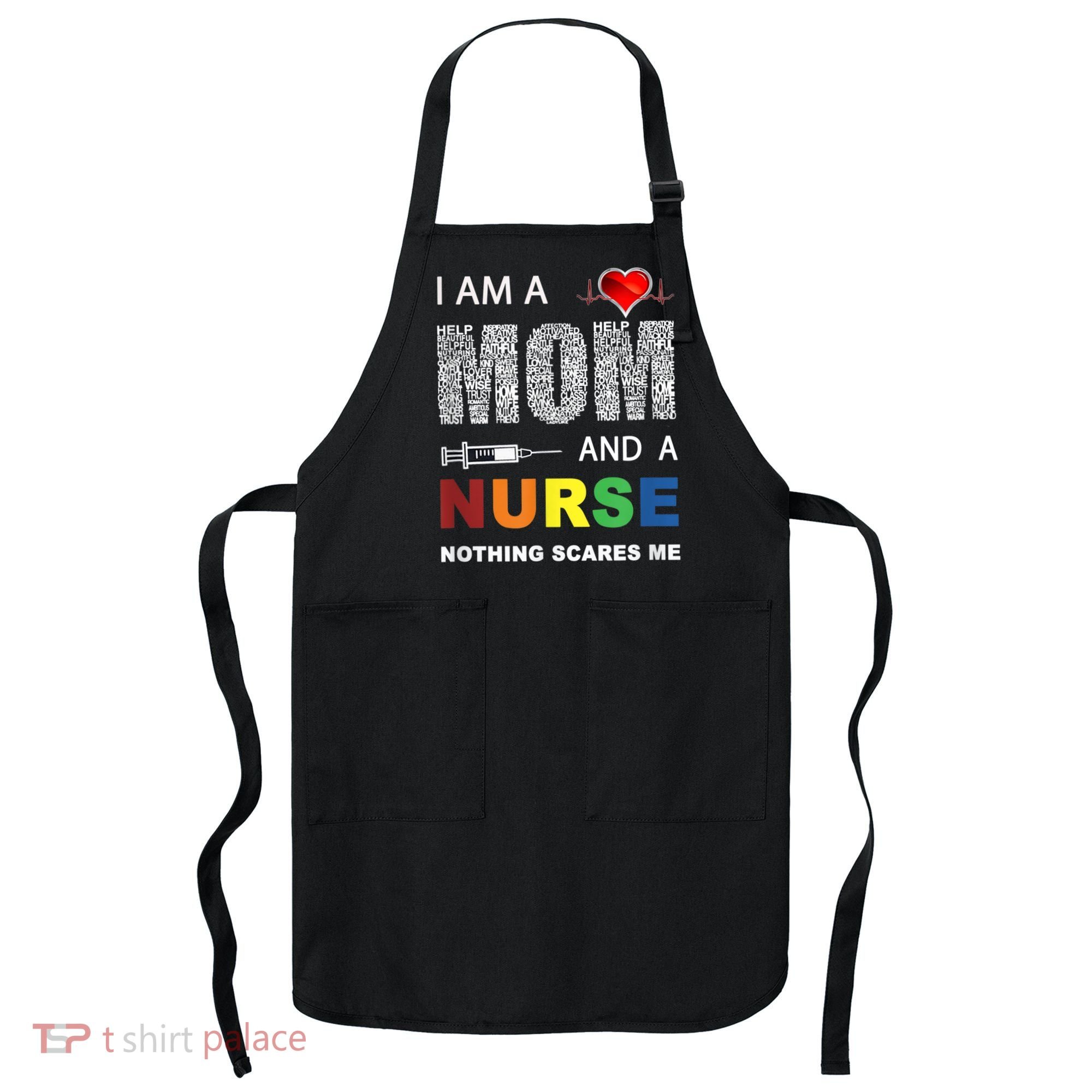 Nurse Lovers I Am A Mom And A Nurse Nothing Scares Me Apron