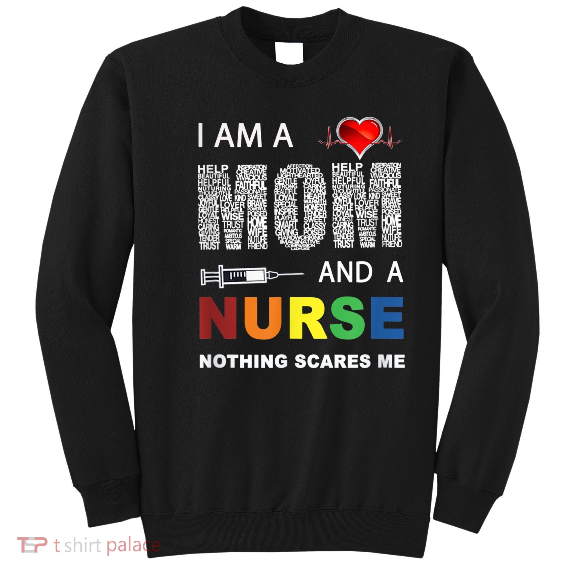 Nurse Lovers I Am A Mom And A Nurse Nothing Scares Me Sweatshirt