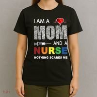 Nurse Lovers I Am A Mom And A Nurse Nothing Scares Me T-Shirt thumb 4