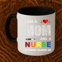 Nurse Lovers I Am A Mom And A Nurse Nothing Scares Me Coffee Mug thumb 2
