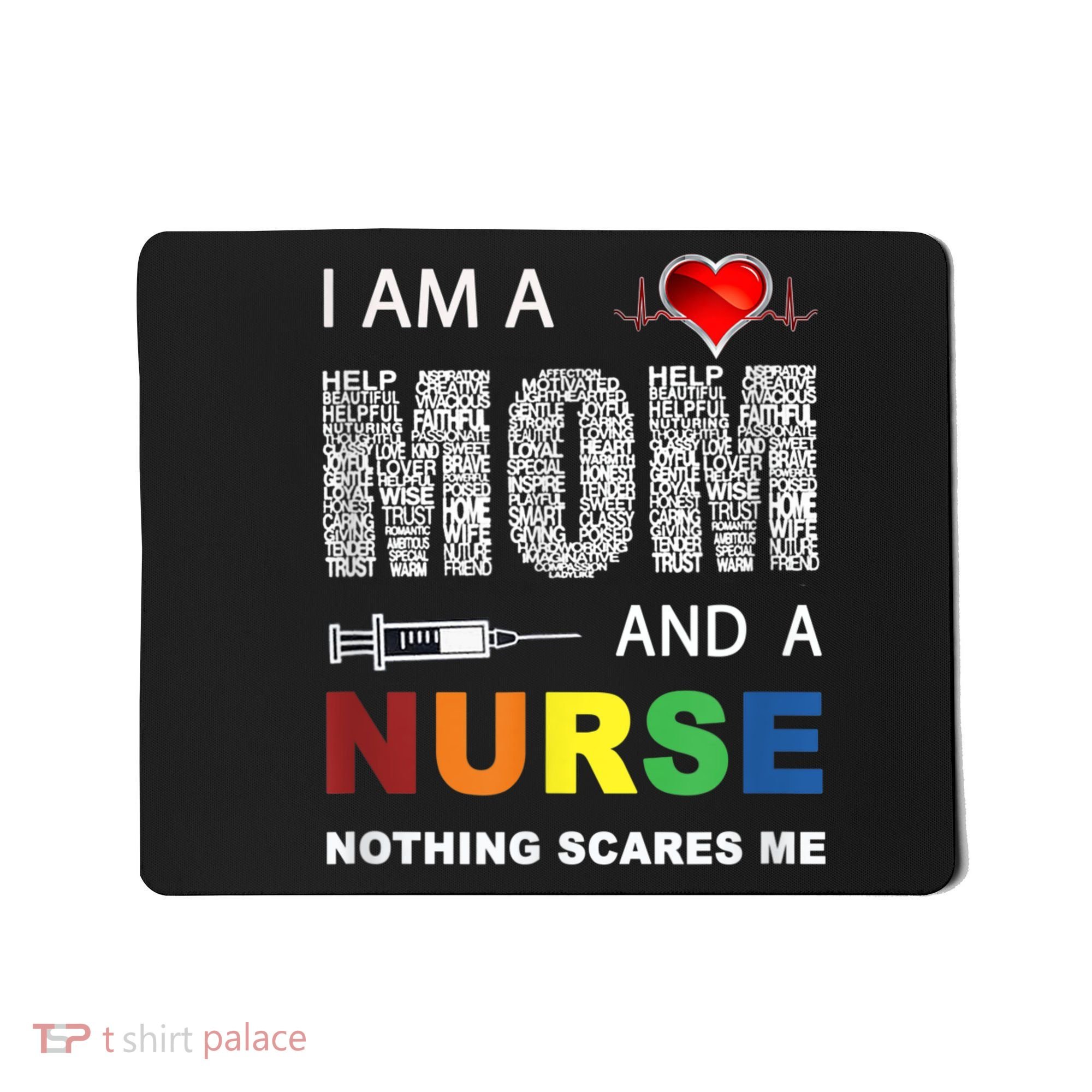 Nurse Lovers I Am A Mom And A Nurse Nothing Scares Me Mousepad