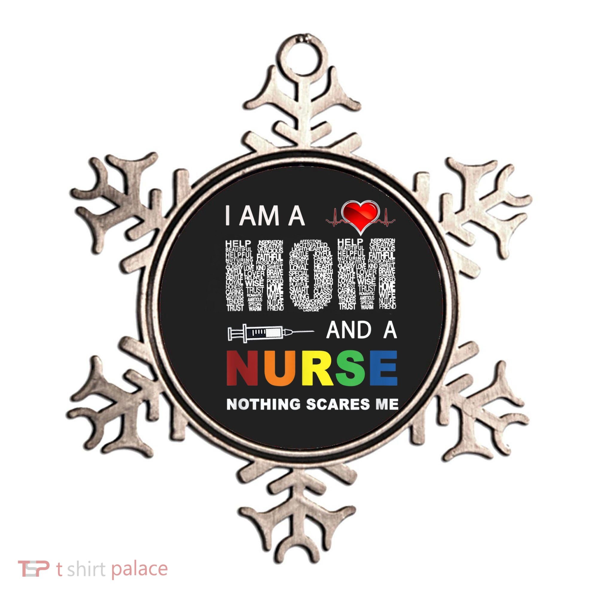 Nurse Lovers I Am A Mom And A Nurse Nothing Scares Me Ornament