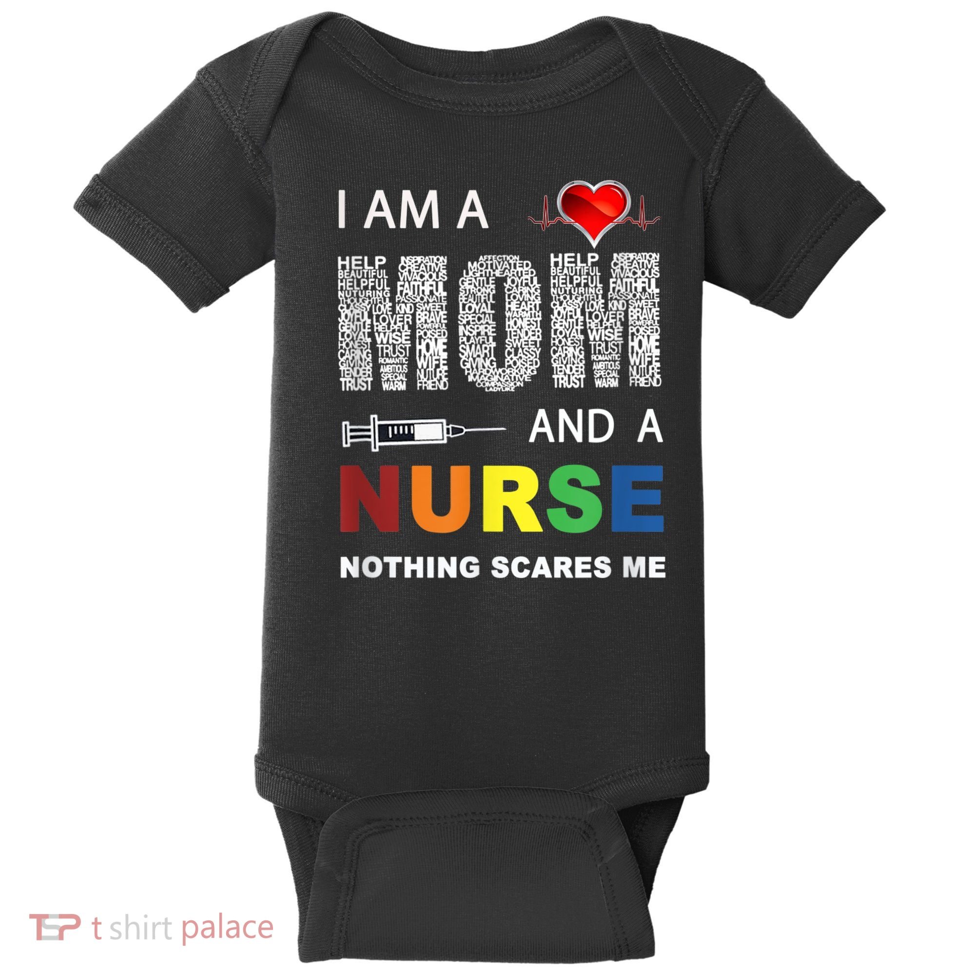 Nurse Lovers I Am A Mom And A Nurse Nothing Scares Me Baby Bodysuit
