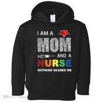 Nurse Lovers I Am A Mom And A Nurse Nothing Scares Me Toddler Hoodie thumb 0