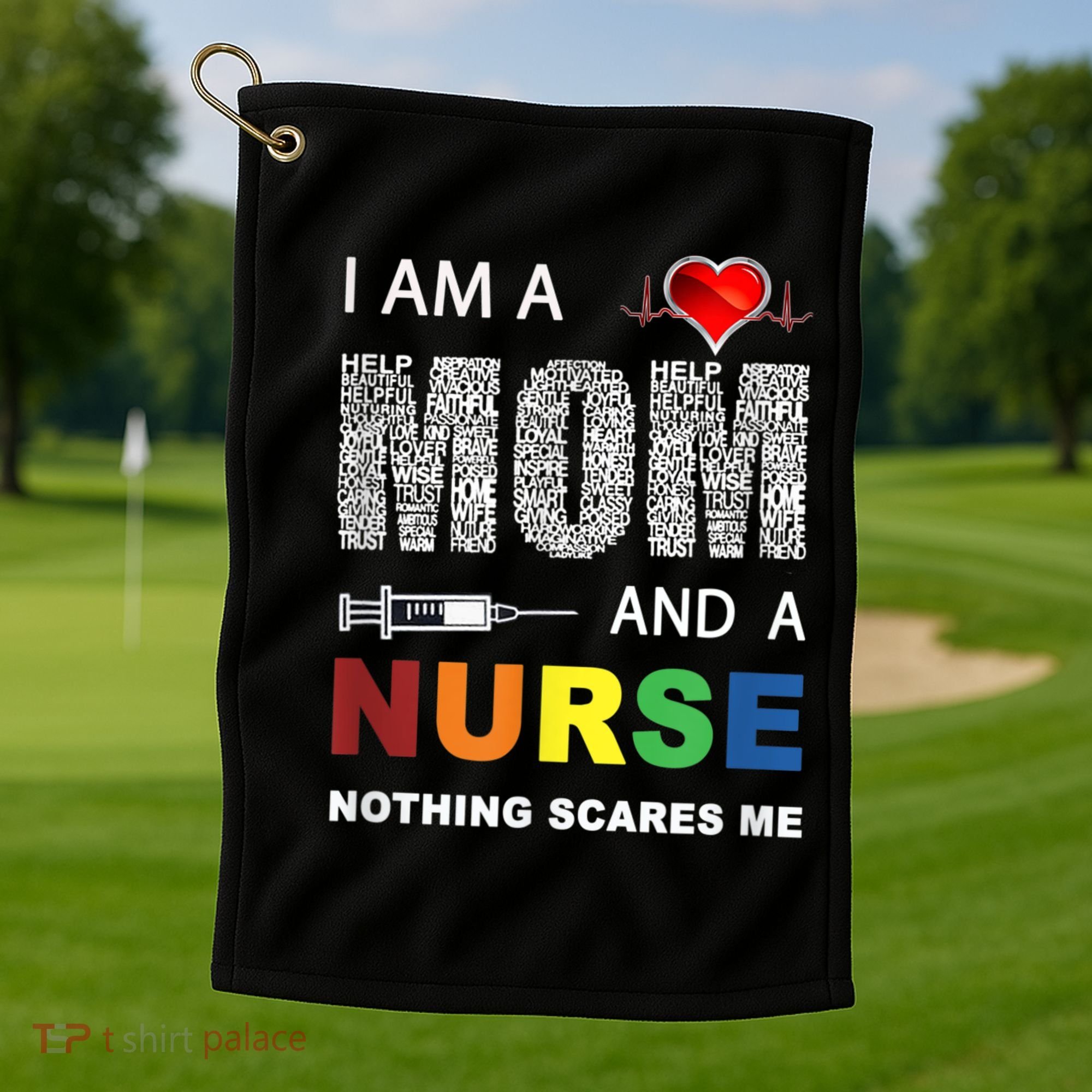 Nurse Lovers I Am A Mom And A Nurse Nothing Scares Me Golf Towel