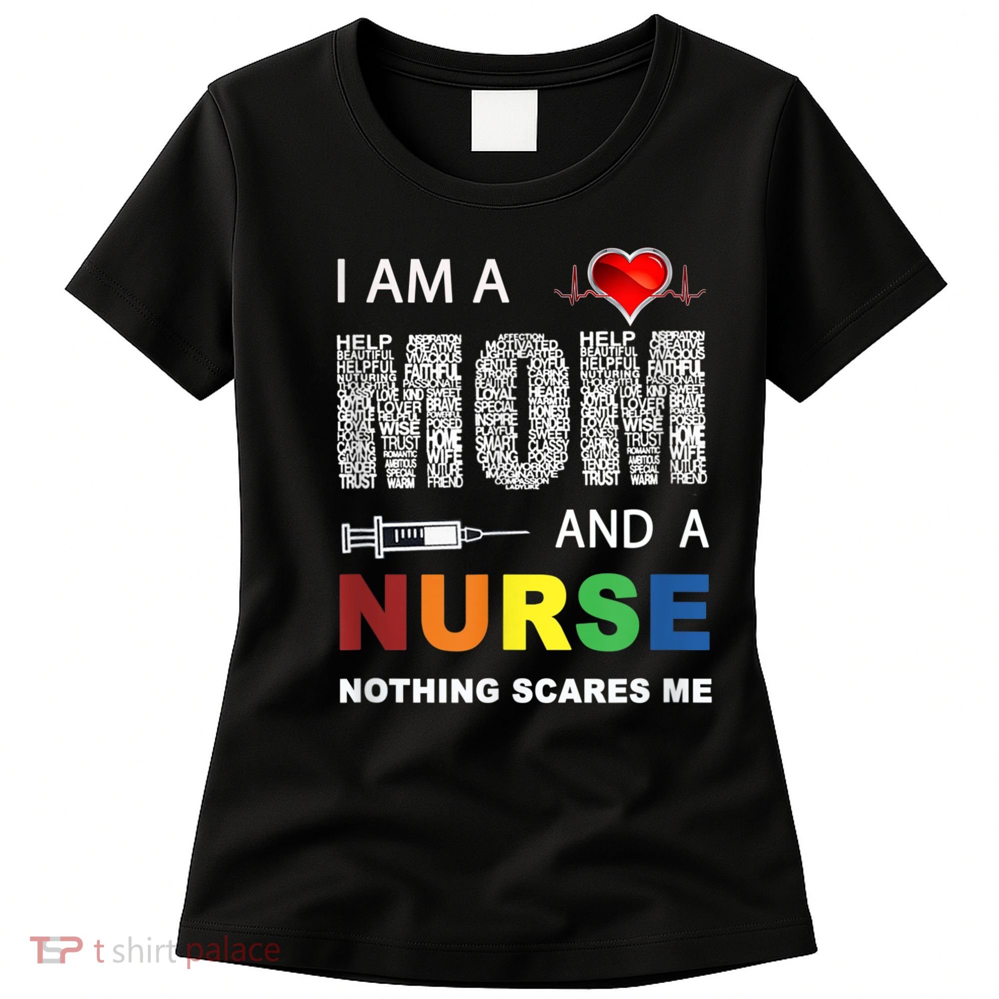 Nurse Lovers I Am A Mom And A Nurse Nothing Scares Me Women's T-Shirt