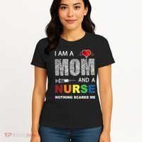 Nurse Lovers I Am A Mom And A Nurse Nothing Scares Me Women's T-Shirt thumb 4