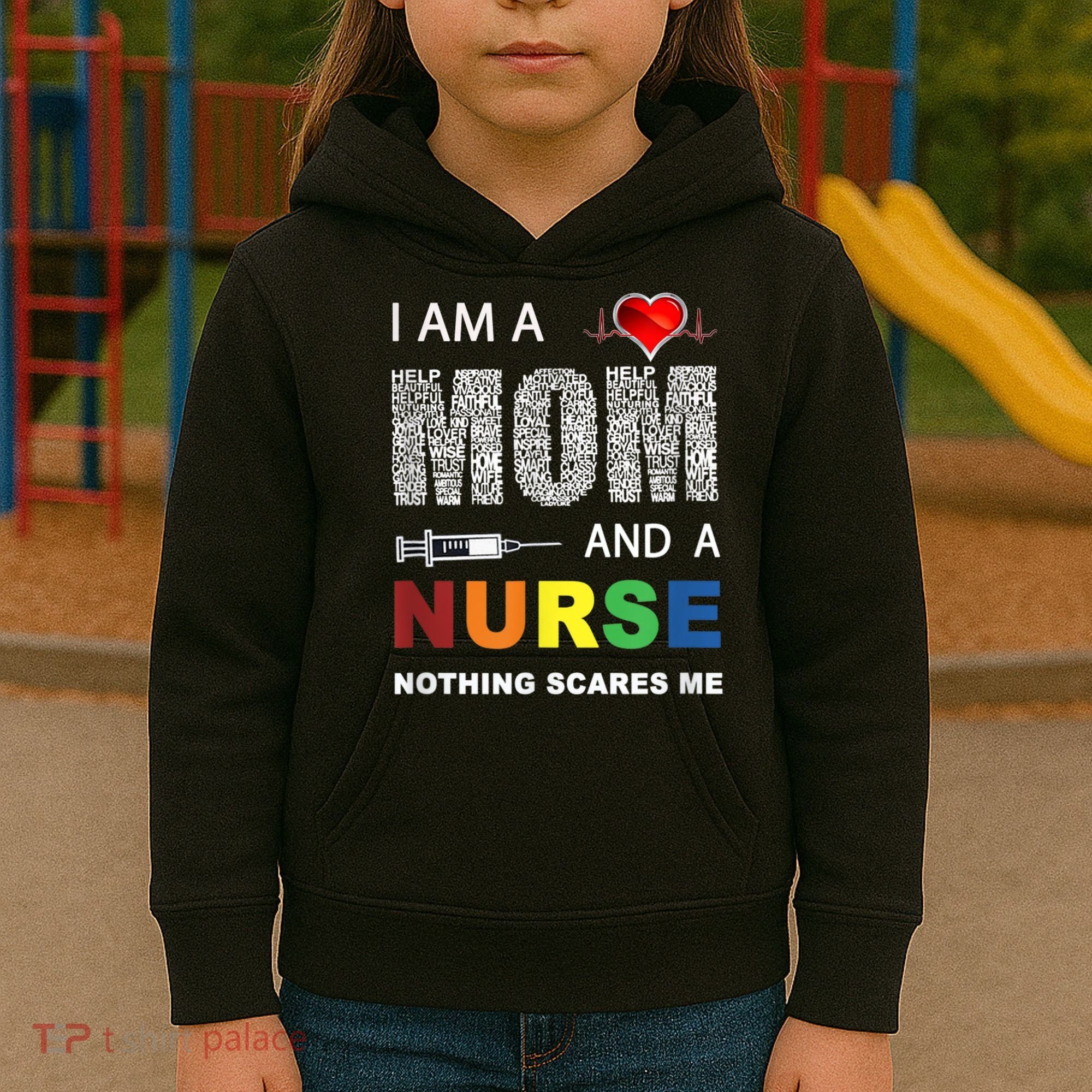 Nurse Lovers I Am A Mom And A Nurse Nothing Scares Me Kids Hoodie