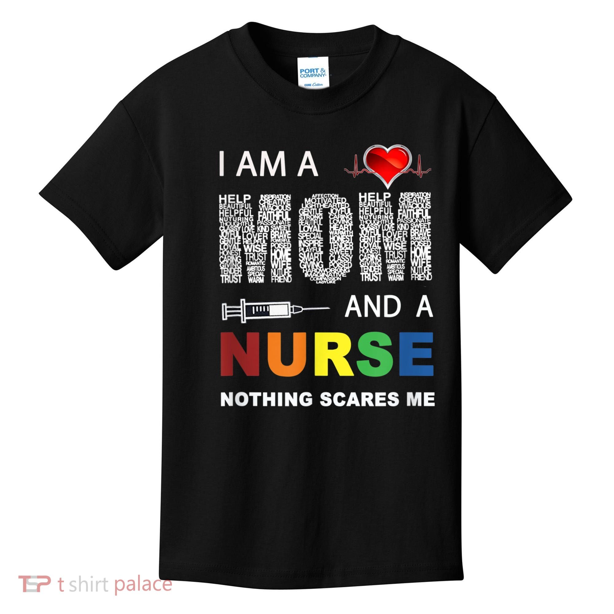 Nurse Lovers I Am A Mom And A Nurse Nothing Scares Me Kids T-Shirt