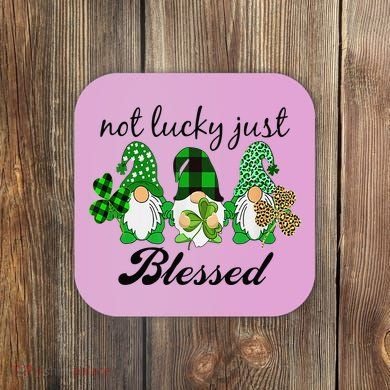 Not Lucky Just Blessed Gnomes Shamrock St Patrick Day Irish Coaster