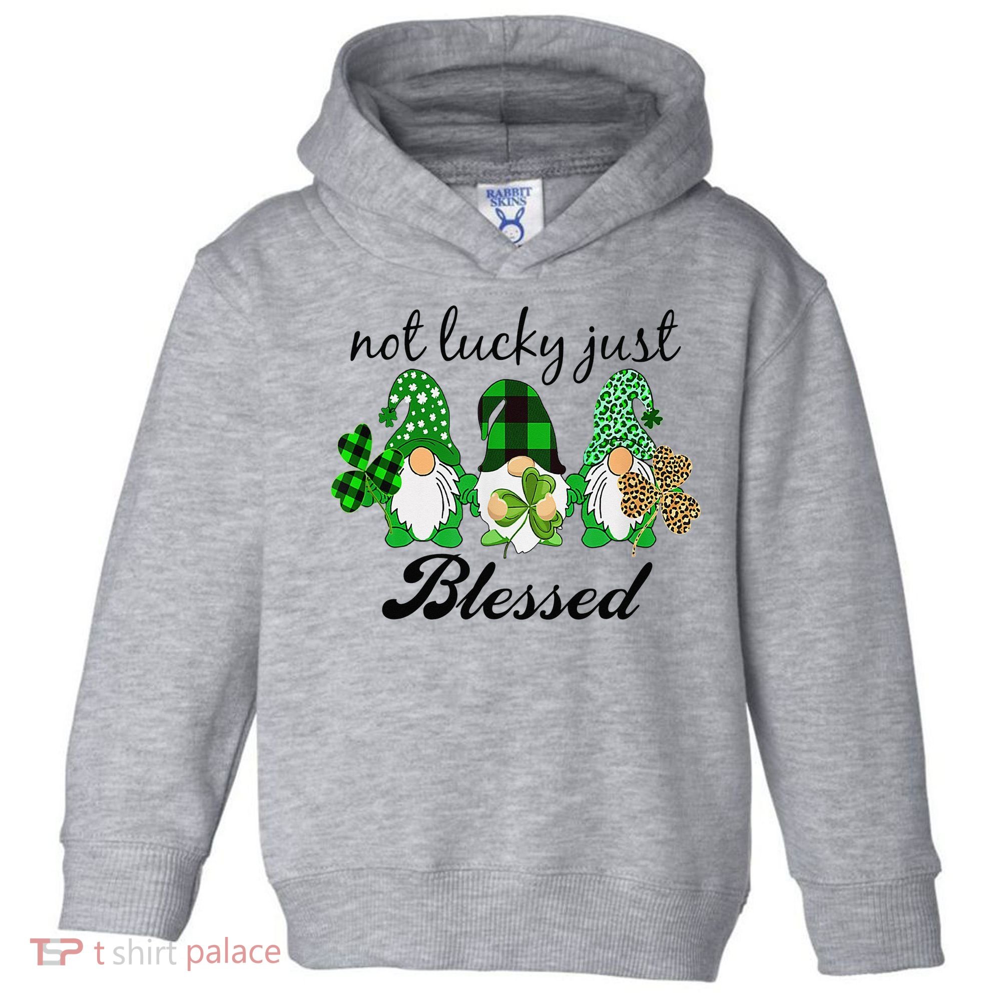 Not Lucky Just Blessed Gnomes Shamrock St Patrick Day Irish Toddler Hoodie
