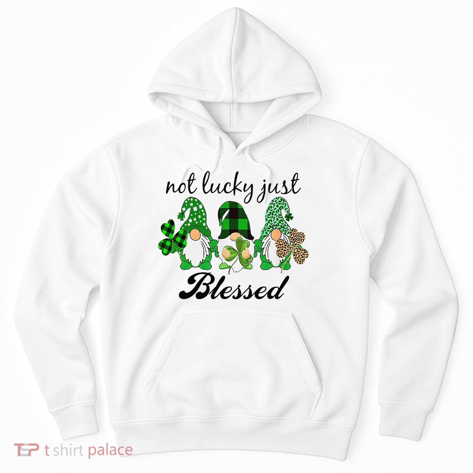 Not Lucky Just Blessed Gnomes Shamrock St Patrick Day Irish Hoodie