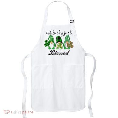 Not Lucky Just Blessed Gnomes Shamrock St Patrick Day Irish Apron