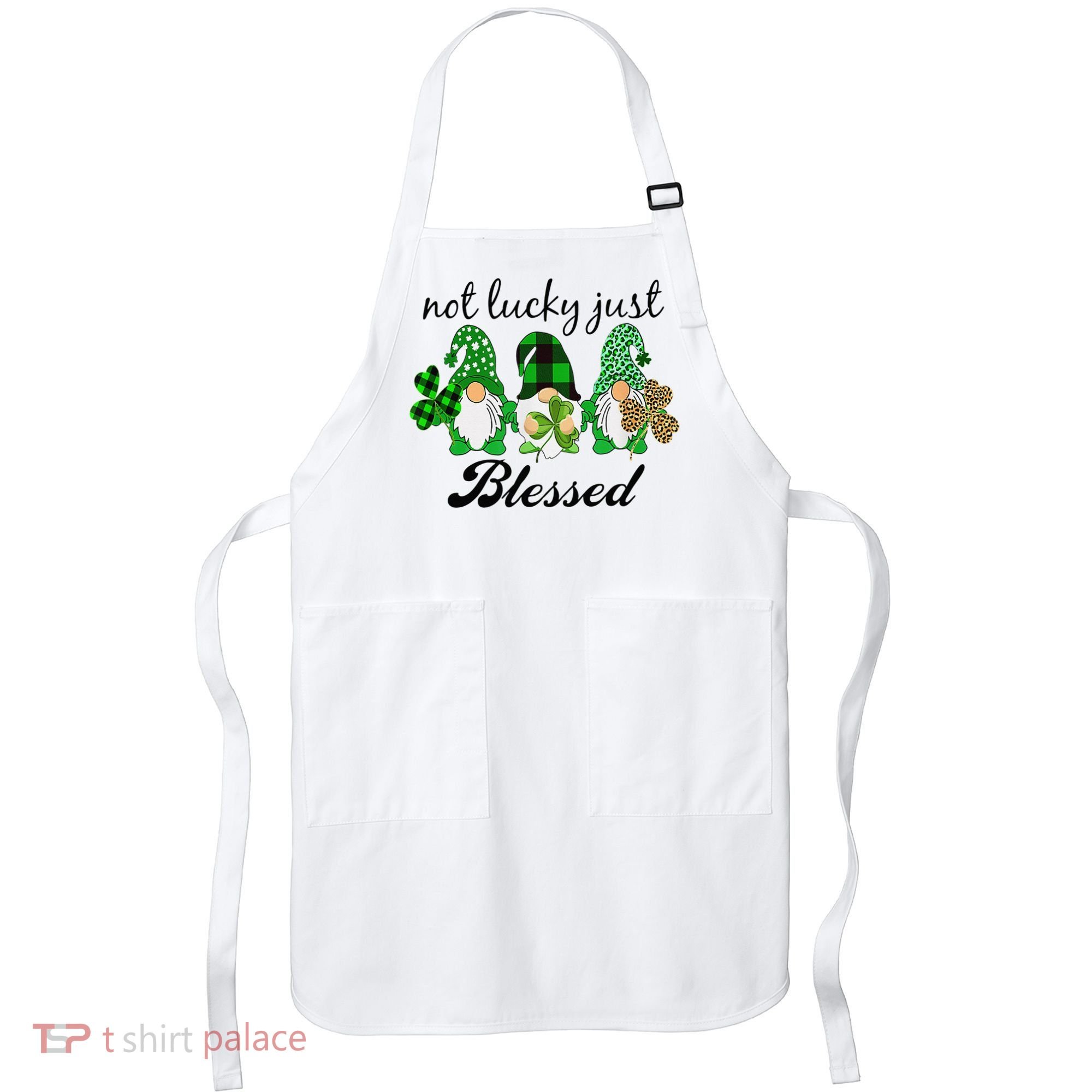 Not Lucky Just Blessed Gnomes Shamrock St Patrick Day Irish Apron