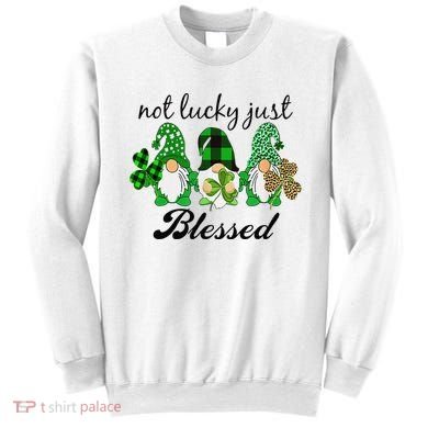 Not Lucky Just Blessed Gnomes Shamrock St Patrick Day Irish Sweatshirt