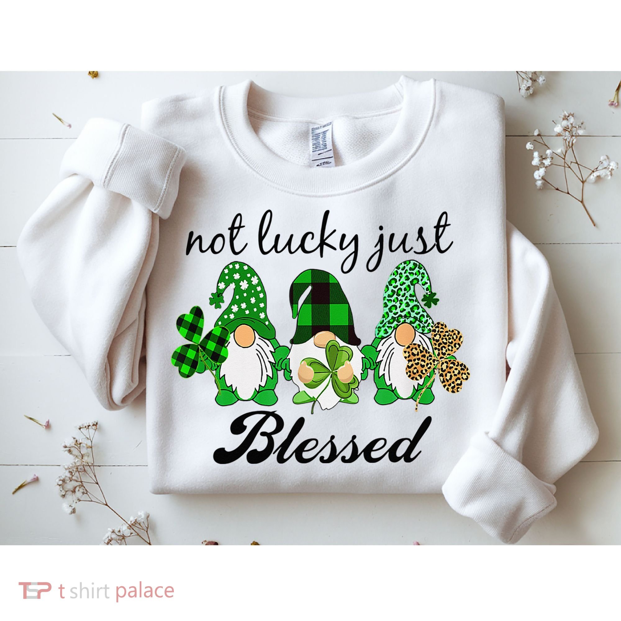 Not Lucky Just Blessed Gnomes Shamrock St Patrick Day Irish Sweatshirt