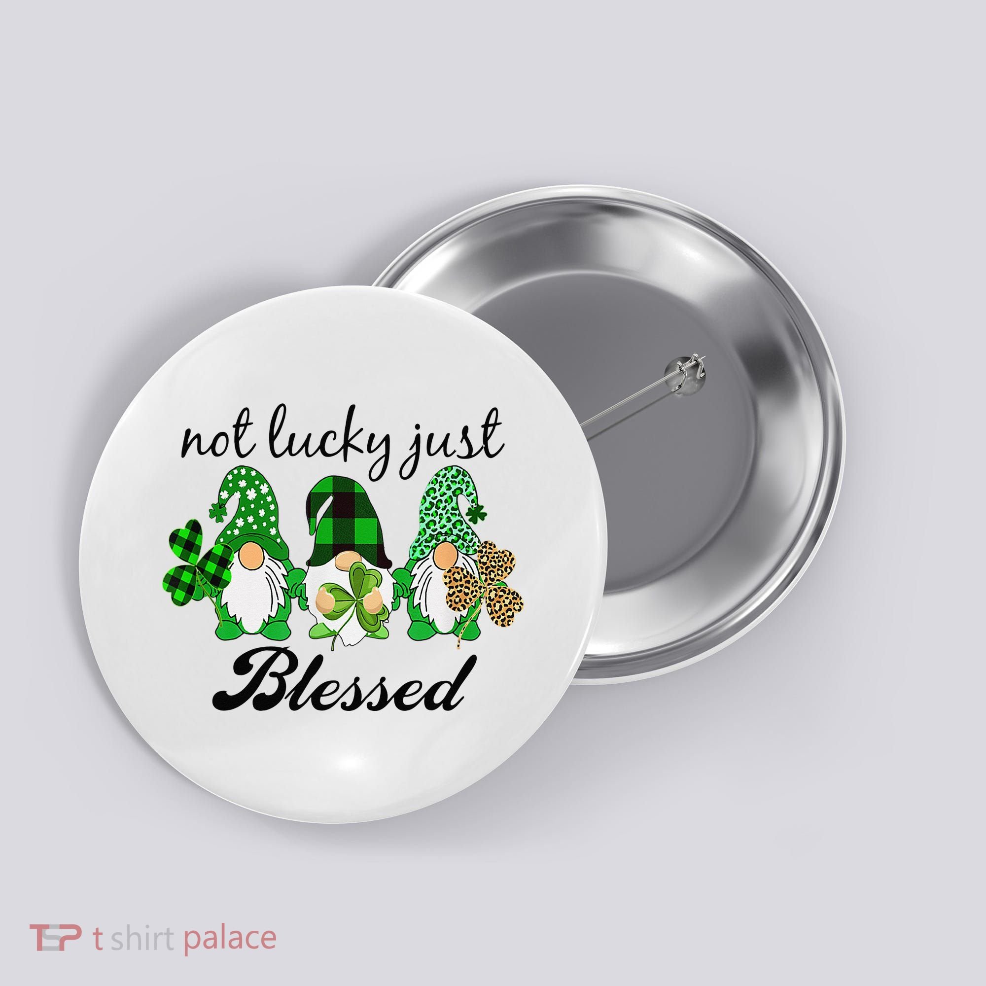 Not Lucky Just Blessed Gnomes Shamrock St Patrick Day Irish Button