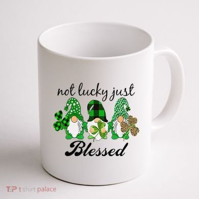 Not Lucky Just Blessed Gnomes Shamrock St Patrick Day Irish Coffee Mug back