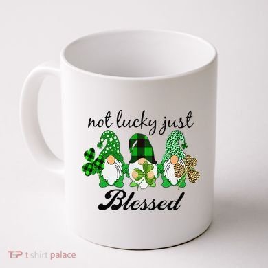 Not Lucky Just Blessed Gnomes Shamrock St Patrick Day Irish Coffee Mug