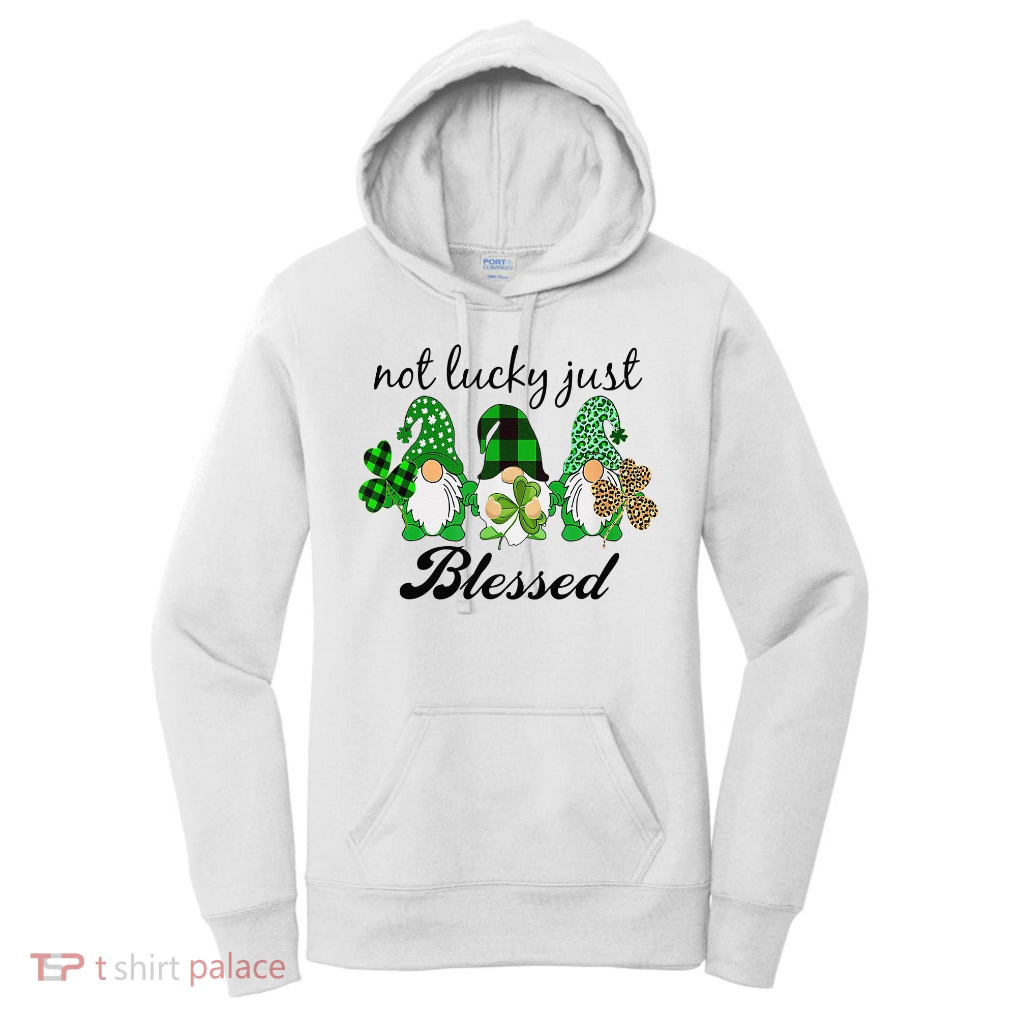 Not Lucky Just Blessed Gnomes Shamrock St Patrick Day Irish Women's Hoodie