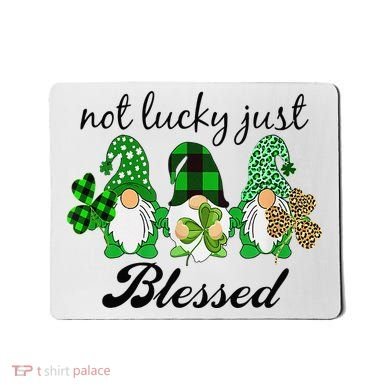Not Lucky Just Blessed Gnomes Shamrock St Patrick Day Irish Mousepad