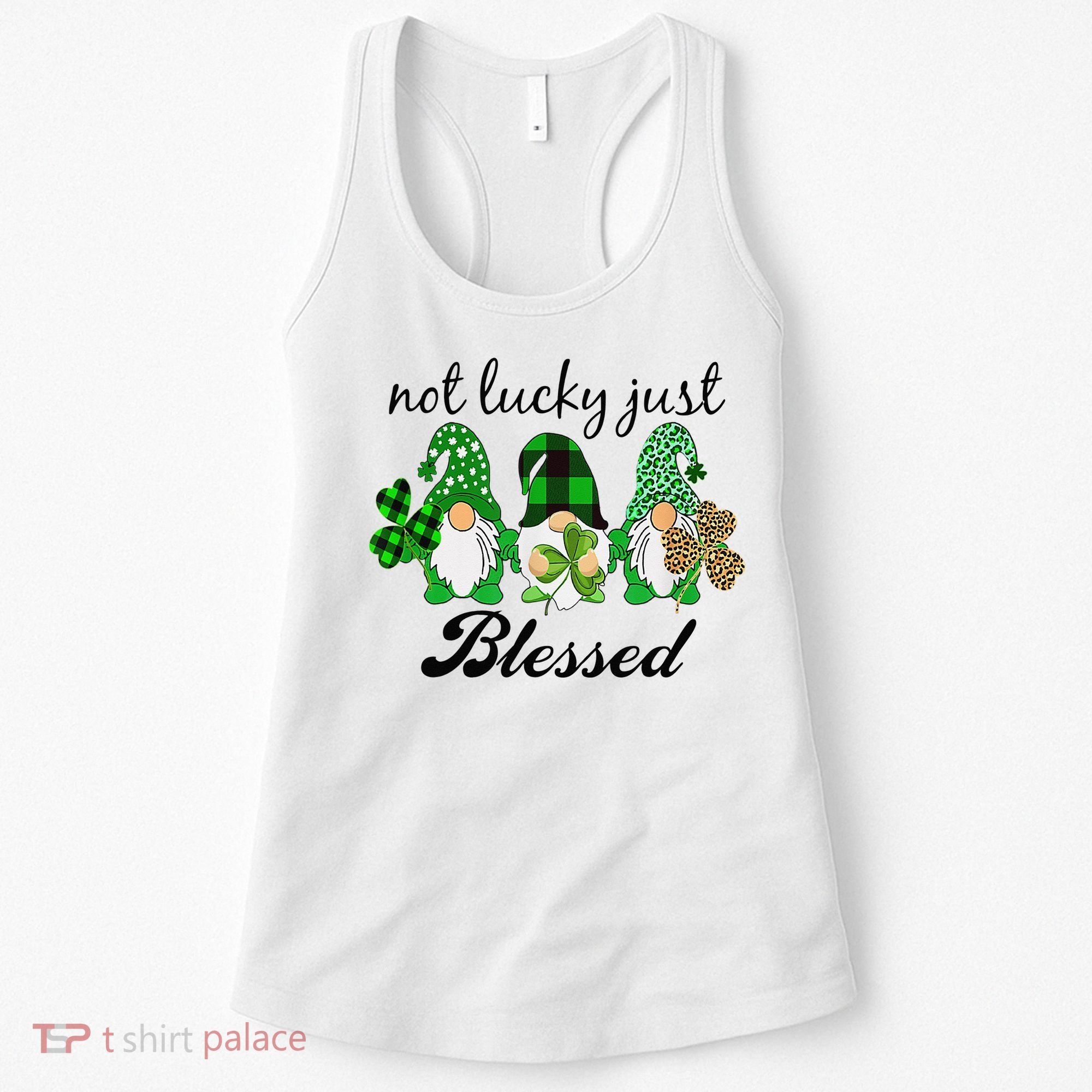 Not Lucky Just Blessed Gnomes Shamrock St Patrick Day Irish Women's Tank Top
