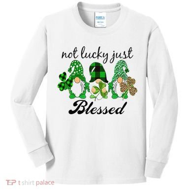 Not Lucky Just Blessed Gnomes Shamrock St Patrick Day Irish Kids Long Sleeve Shirt
