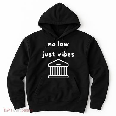 No Law Just Vibes Hoodie