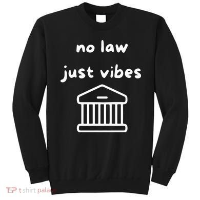 No Law Just Vibes Sweatshirt