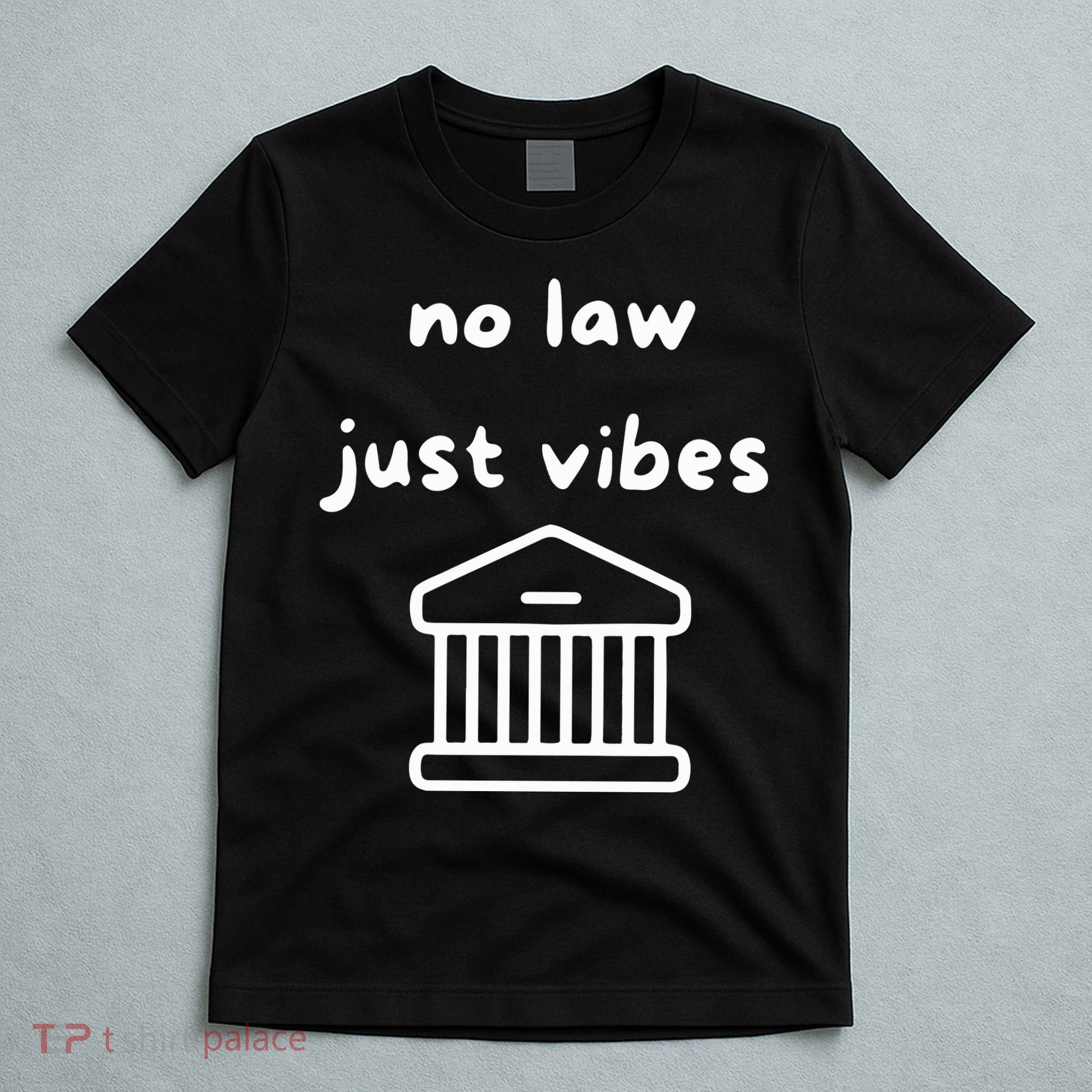 No Law Just Vibes T-Shirt