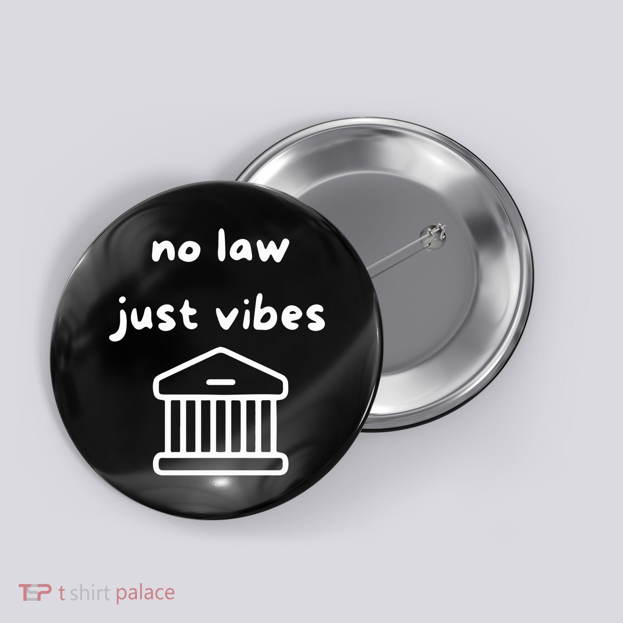 No Law Just Vibes Button