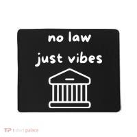 No Law Just Vibes Mousepad thumb 0
