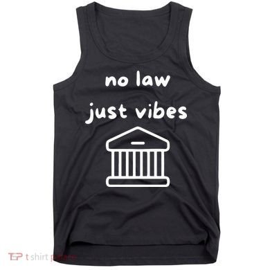 No Law Just Vibes Tank Top