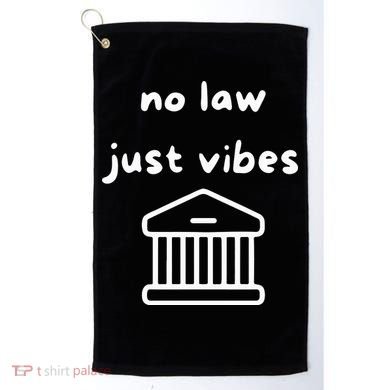 No Law Just Vibes Golf Towel