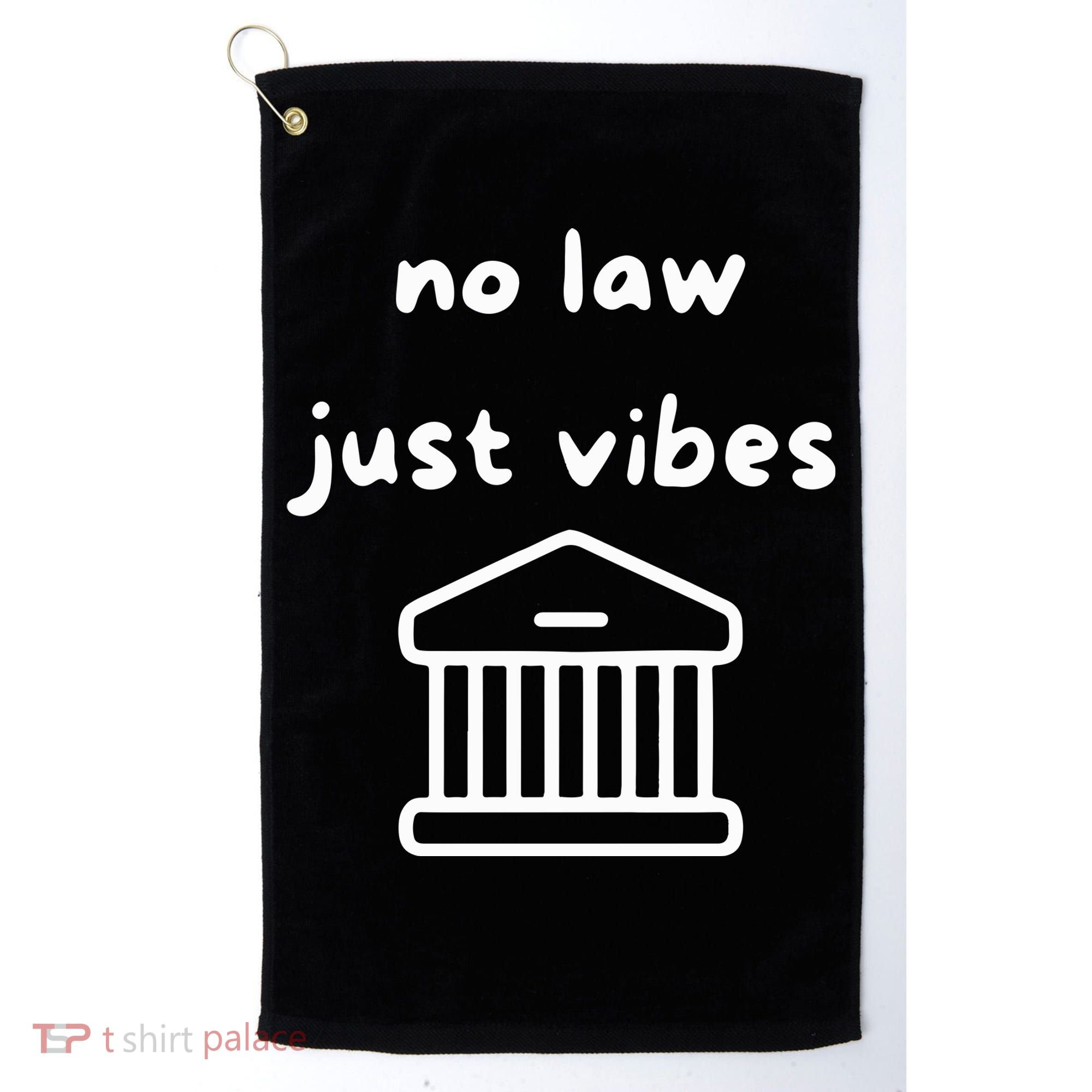 No Law Just Vibes Golf Towel