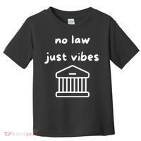No Law Just Vibes Toddler T-Shirt thumb 0