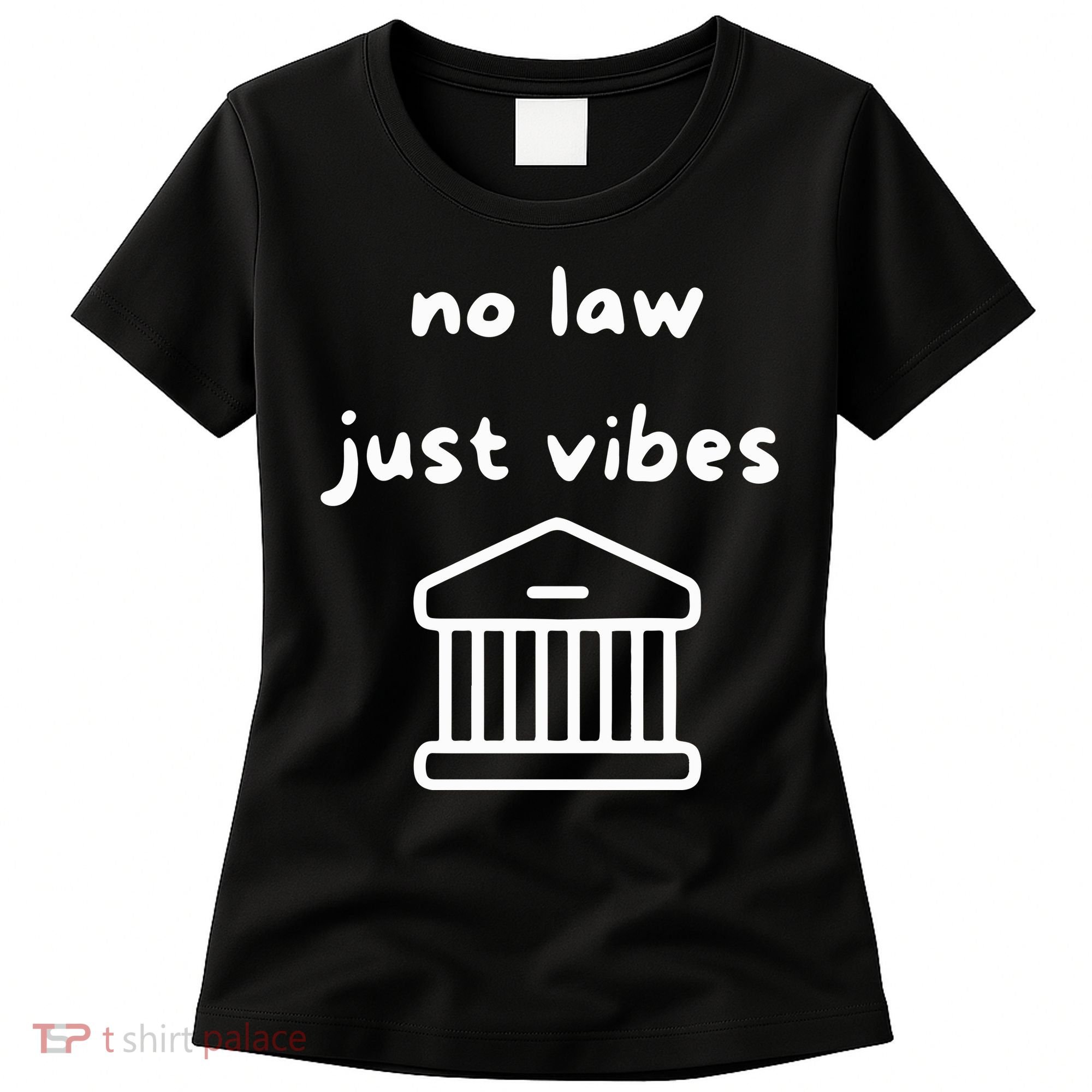 No Law Just Vibes Women's T-Shirt