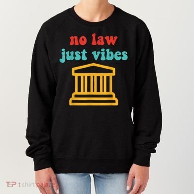 No Law Just Vibes Women's Sweatshirt