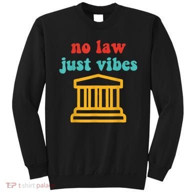 No Law Just Vibes Sweatshirt