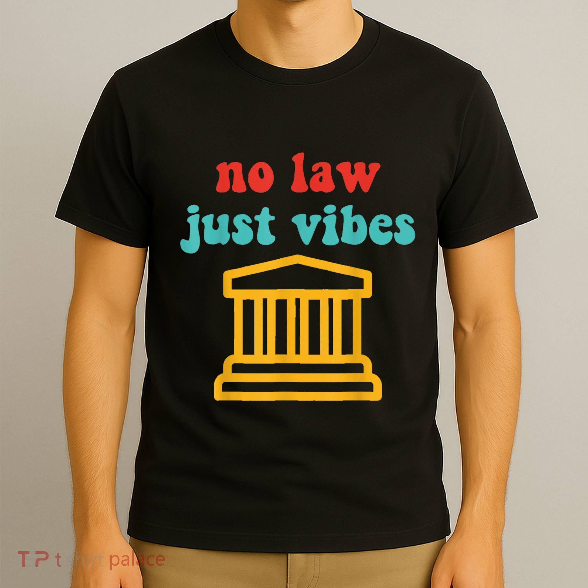 No Law Just Vibes T-Shirt