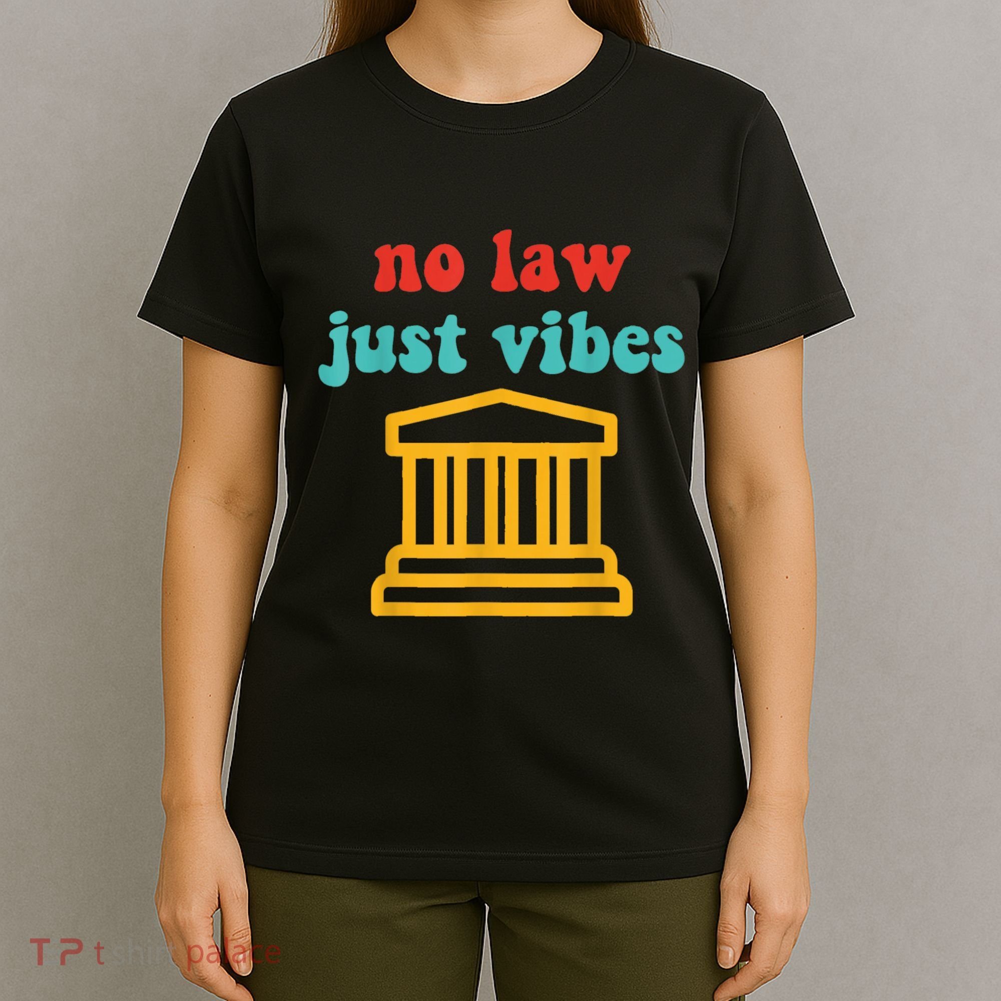 No Law Just Vibes T-Shirt