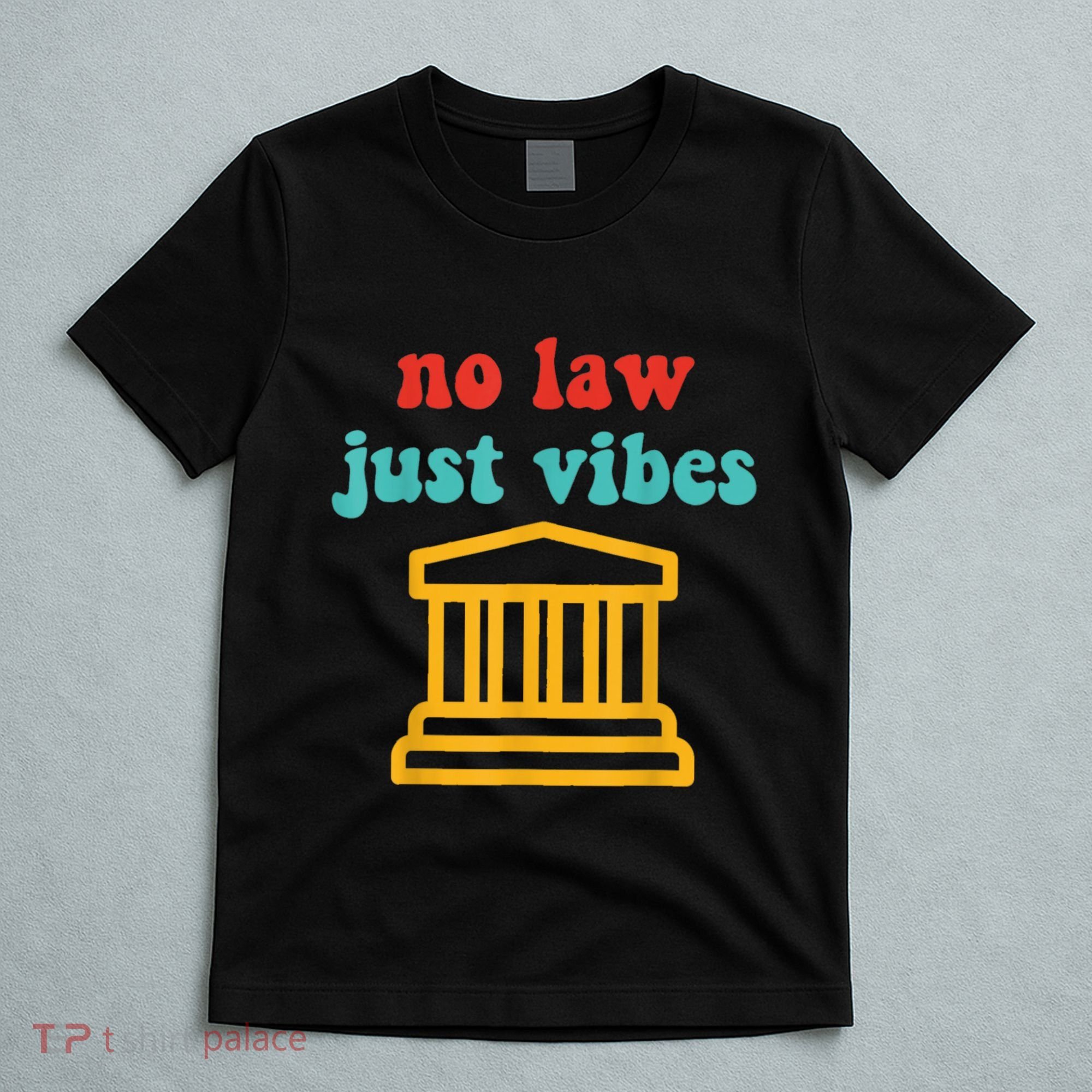 No Law Just Vibes T-Shirt